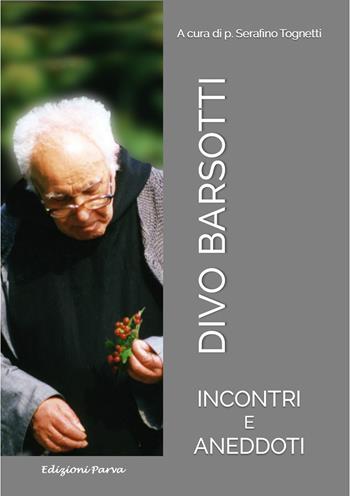 Divo Barsotti. Incontri e aneddoti  - Libro Parva 2021 | Libraccio.it