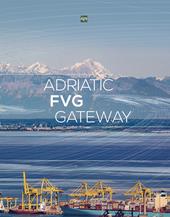 Adriatic FVG Gateway. Ediz. italiana e inglese