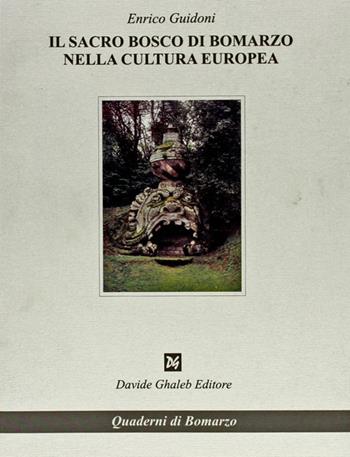 Il sacro bosco di Bomarzo nella cultura europea - Enrico Guidoni - Libro Ghaleb 2006, Quaderni di Bomarzo | Libraccio.it
