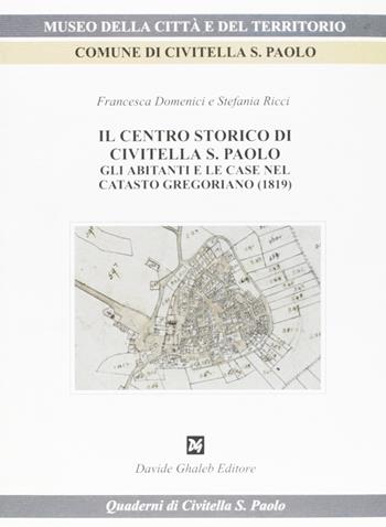 Il centro storico di Civitella S. Paolo. Gli abitanti e le case nel catasto gregoriano (1819) - Francesca Domenici, Stefania Ricci - Libro Ghaleb 2005, Quaderni di Civitella S. Paolo | Libraccio.it