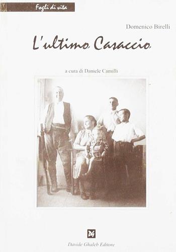 L' ultimo casaccio - Domenico Birelli - Libro Ghaleb 2005, Fogli di vita | Libraccio.it