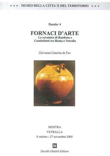 Fornaci d'arte. La ceramica di Randone e Cambellotti tra Roma e Vetralla - Caterina G. De Feo - Libro Ghaleb 2005, Dossier | Libraccio.it