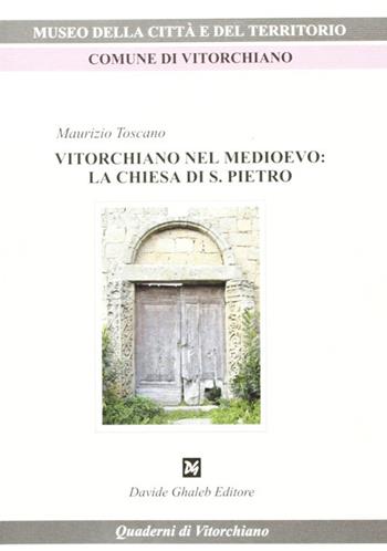 Vitorchiano nel Medioevo. La Chiesa di S. Pietro - Maurizio Toscano - Libro Ghaleb 2005, Quaderni di Vitorchiano | Libraccio.it
