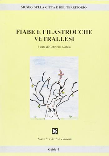 Fiabe e filastrocche vetrallesi - Gabriella Norcia - Libro Ghaleb 2005, Guide | Libraccio.it