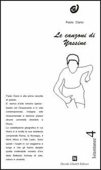 Le canzoni di Yassine - Paolo Clario - Libro Ghaleb 2007, Istantanee | Libraccio.it