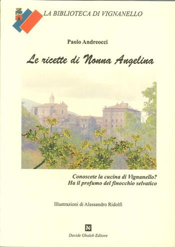 Le ricette di nonna Angelina - Paolo Androcci - Libro Ghaleb 2006, La Biblioteca di Vignanello | Libraccio.it