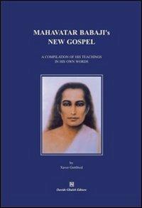 Mahavatar Babaji's new gospel - Gottfried Xaver - Libro Davide Ghaleb Editore 2007 | Libraccio.it