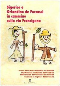 Sigerico e Orlandino de Forcassi in cammino sulla via Francigena  - Libro Ghaleb 2009, Passi in cerchio | Libraccio.it
