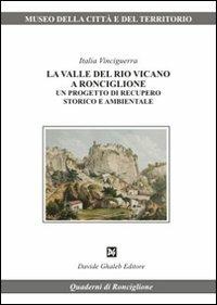 La Valle del Rio Vicano a Ronciglione. Un progetto di recupero storico e ambientale - Italia Vinciguerra - Libro Ghaleb 2009, Quaderni di Ronciglione | Libraccio.it
