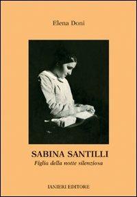 Sabina Santilli. Figlia della notte silenziosa - Elena Doni - Libro Ianieri 2005, I quaderni di gioia | Libraccio.it