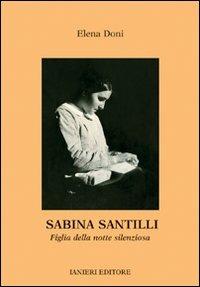 Sabina Santilli. Figlia della notte silenziosa - Elena Doni - Libro Ianieri 2005, I quaderni di gioia | Libraccio.it