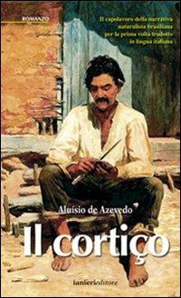 O cortiço - Aluísio Azevedo - Libro Ianieri 2008, Forsythia. Narrativa e romanzi | Libraccio.it