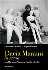 Dacia Maraini in scena con Marianna, Veronica, Camille e le altre - Angela Matassa, Gioconda Marinelli - Libro Ianieri 2008, I quaderni di gioia | Libraccio.it