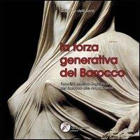 La forza generativa del barocco. L'eredità estetico linguistica del barocco alle avanguardie - Gaetano Delli Santi - Libro D'Ambrosio 2006, Critica | Libraccio.it