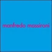 Manfredo Massironi. Ricerca visiva e arte, arte e ricerca visiva. Catalogo della mostra (24 maggio-12 giugno 2007). Ediz. italiana e inglese