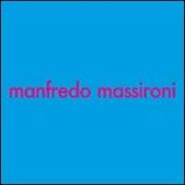 Manfredo Massironi. Ricerca visiva e arte, arte e ricerca visiva. Catalogo della mostra (24 maggio-12 giugno 2007). Ediz. italiana e inglese