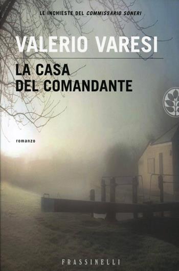 La casa del comandante - Valerio Varesi - Libro Sperling & Kupfer 2008, Frassinelli narrativa italiana | Libraccio.it