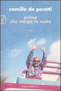 Prima che venga la notte - Camille De Peretti - Libro Sperling & Kupfer 2009, Frassinelli narrativa straniera | Libraccio.it
