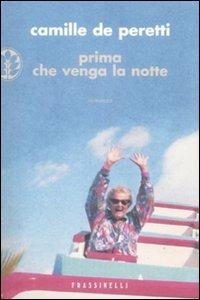 Prima che venga la notte - Camille De Peretti - Libro Sperling & Kupfer 2009, Frassinelli narrativa straniera | Libraccio.it