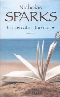 Ho cercato il tuo nome - Nicholas Sparks - Libro Sperling & Kupfer 2009, Frassinelli narrativa straniera | Libraccio.it