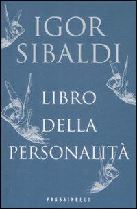 Libro della personalità - Igor Sibaldi - Libro Sperling & Kupfer 2009, Frassinelli narrativa italiana | Libraccio.it