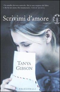 Scrivimi d'amore - Tanya Gibson - Libro Sperling & Kupfer 2009, Frassinelli narrativa straniera | Libraccio.it