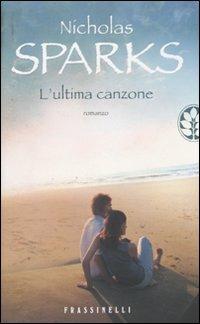 L'ultima canzone - Nicholas Sparks - Libro Sperling & Kupfer 2009, Frassinelli narrativa straniera | Libraccio.it