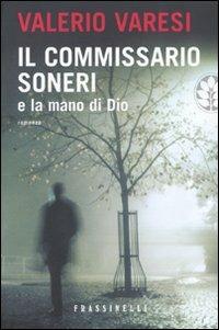 Il commissario Soneri e la mano di Dio - Valerio Varesi - Libro Sperling & Kupfer 2009, Frassinelli narrativa italiana | Libraccio.it