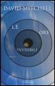 Le ore invisibili - David Mitchell - Libro Sperling & Kupfer 2015, Frassinelli narrativa straniera | Libraccio.it
