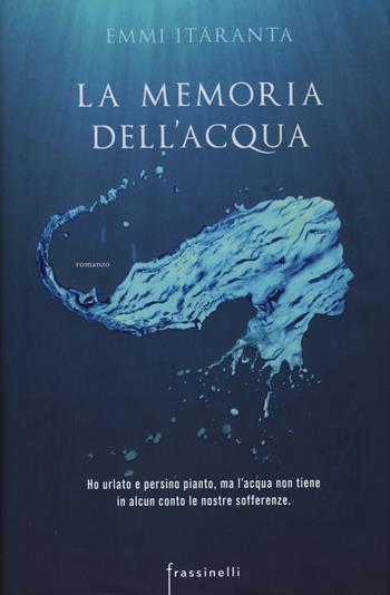 La memoria dell'acqua - Emmi Itaranta - Libro Sperling & Kupfer 2015, Frassinelli narrativa straniera | Libraccio.it