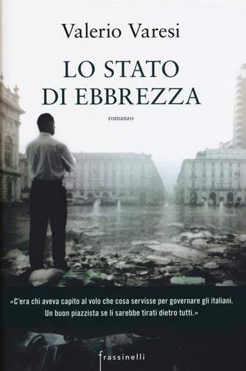 Lo stato di ebbrezza - Valerio Varesi - Libro Sperling & Kupfer 2015, Frassinelli narrativa italiana | Libraccio.it