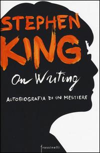 On writing. Autobiografia di un mestiere - Stephen King - Libro Sperling & Kupfer 2015, Frassinelli narrativa straniera | Libraccio.it