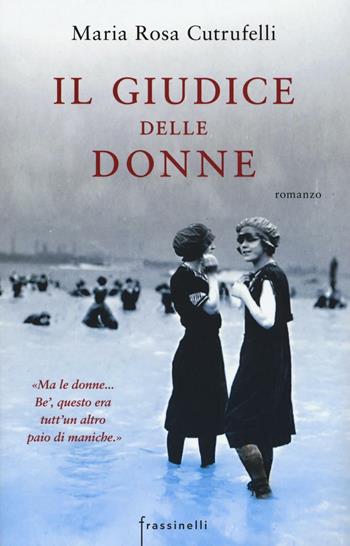 Il giudice delle donne - Maria Rosa Cutrufelli - Libro Sperling & Kupfer 2016, Frassinelli narrativa italiana | Libraccio.it