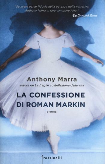 La confessione di Roman Markin - Anthony Marra - Libro Sperling & Kupfer 2016, Frassinelli narrativa straniera | Libraccio.it