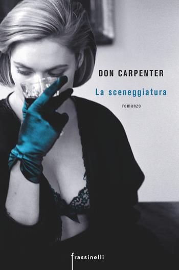 La sceneggiatura - Don Carpenter - Libro Sperling & Kupfer 2017, Frassinelli narrativa straniera | Libraccio.it
