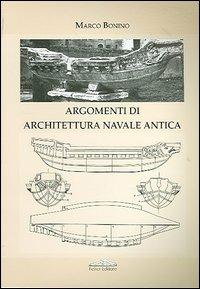 Lezioni di architettura navale antica - Marco Bonino - Libro Felici 2007, Archeologia navale | Libraccio.it