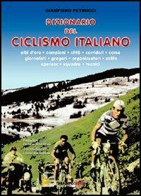 Dizionario del ciclismo italiano - Giampiero Petrucci - Libro Bradipolibri 2006, Arcadinoè | Libraccio.it