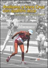 Andiamo a Vera Cruz con quattro acca. Storie di sport e scacchi matti - Mauro Berruto - Libro Bradipolibri 2006, Arcadinoè | Libraccio.it