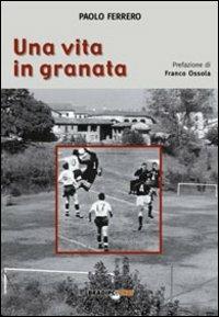 Una vita in Granata - Ferrero Paolo - Libro Bradipolibri 2005, Arcadinoè | Libraccio.it
