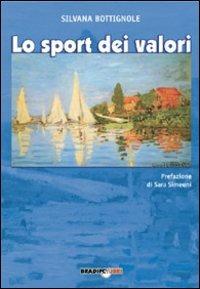 Lo sport dei valori - Silvana Bottignole - Libro Bradipolibri 2006, Arcadinoè | Libraccio.it