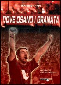 Dove osano i granata - Ermanno Eandi - Libro Bradipolibri 2006, Arcadinoè | Libraccio.it