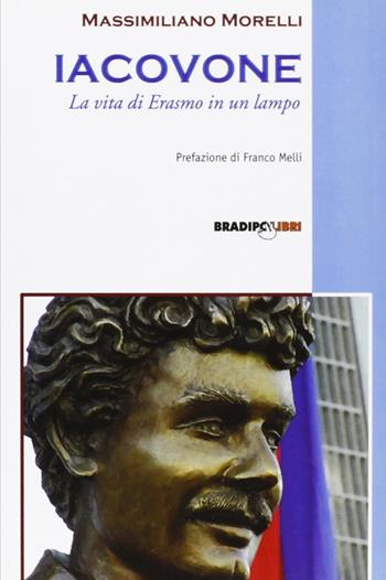 Iacovone. La vita di Erasmo in un lampo - Massimiliano Morelli - Libro Bradipolibri 2006, Bandiere a mezz'asta | Libraccio.it