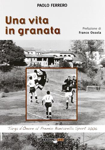 Una vita in Granata - Ferrero Paolo - Libro Bradipolibri 2015, I Tascabili | Libraccio.it
