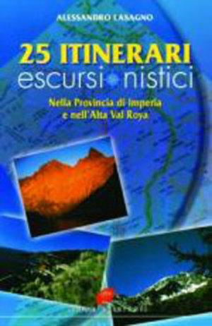 Venticinque itinerari escursionistici nella provincia di Imperia e alta val Roya - Alessandro Lasagno - Libro Atene Edizioni 2003 | Libraccio.it