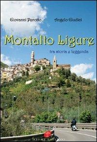 Montalto Ligure tra storia e leggenda - Giovanni Perotto, Angelo Giudici - Libro Atene Edizioni 2010 | Libraccio.it