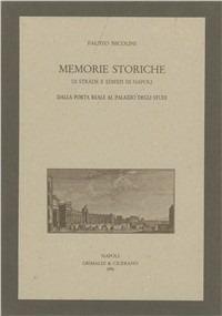 Memorie storiche di strade e edifizi di Napoli dalla Porta reale al palazzo degli Studi - Fausto Nicolini - Libro Grimaldi & C. 2007 | Libraccio.it