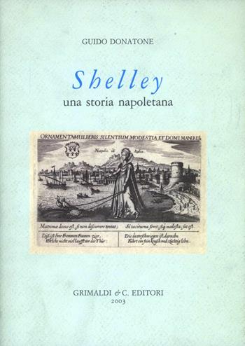 Shelley. Una storia napoletana - Guido Donatone - Libro Grimaldi & C. 2003 | Libraccio.it