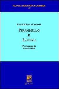 Pirandello e l'oltre - Francesco Nicolosi - Libro Carabba 2003, Piccola biblioteca Carabba | Libraccio.it