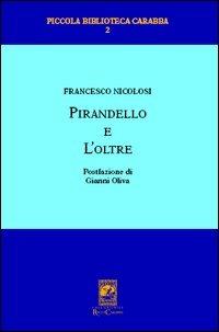 Pirandello e l'oltre - Francesco Nicolosi - Libro Carabba 2003, Piccola biblioteca Carabba | Libraccio.it