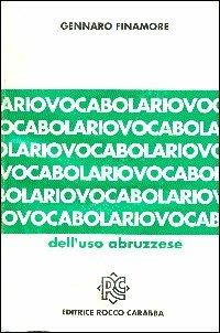 Vocabolario dell'uso abruzzese - Gennaro Finamore - Libro Carabba 1991, Letteratura popolare | Libraccio.it